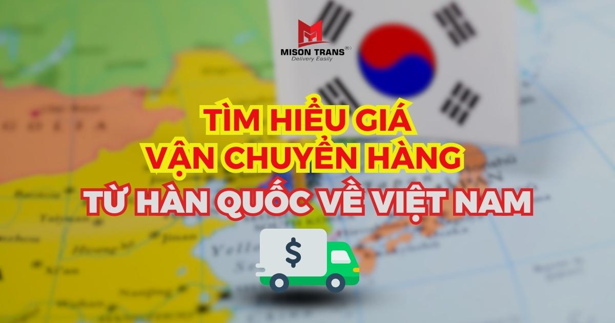 Tìm hiểu giá vận chuyển hàng từ Hàn Quốc về Việt Nam
