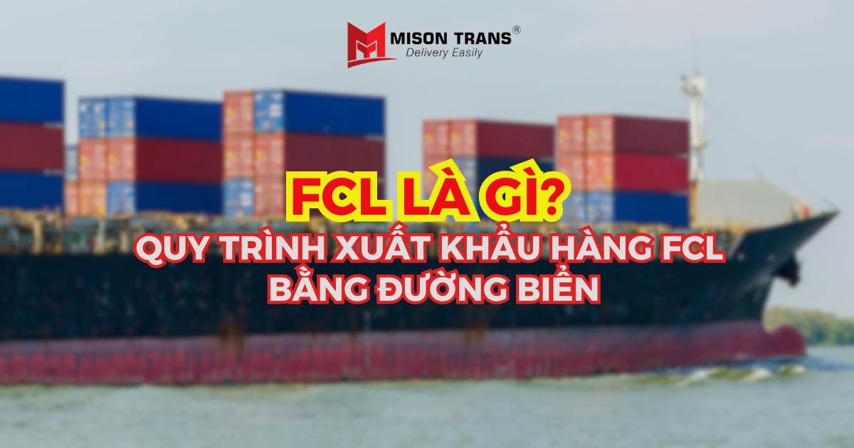 FCL là gì? Quy trình xuất khẩu hàng FCL bằng đường biển