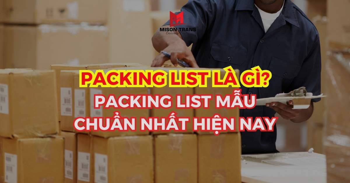 Packing List là gì? Packing List mẫu chuẩn nhất hiện nay