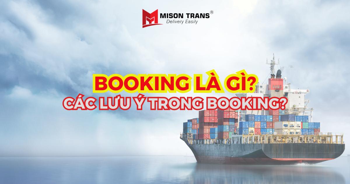 Booking là gì trong xuất nhập khẩu? Các lưu ý bạn nên biết