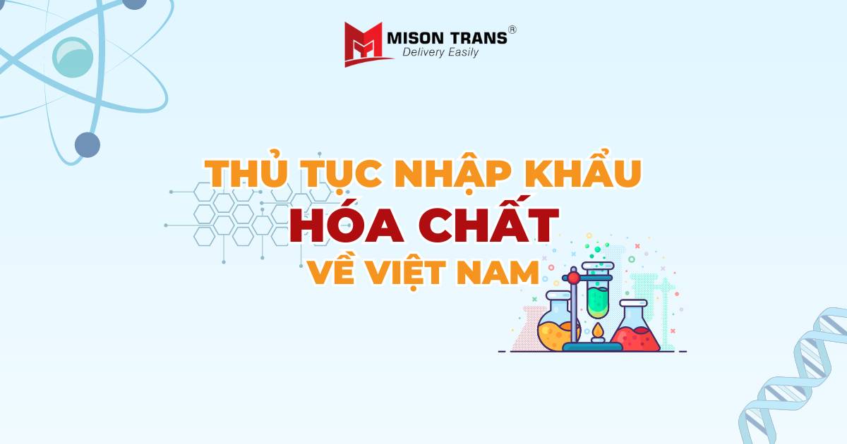 Thủ tục nhập khẩu hóa chất về Việt Nam