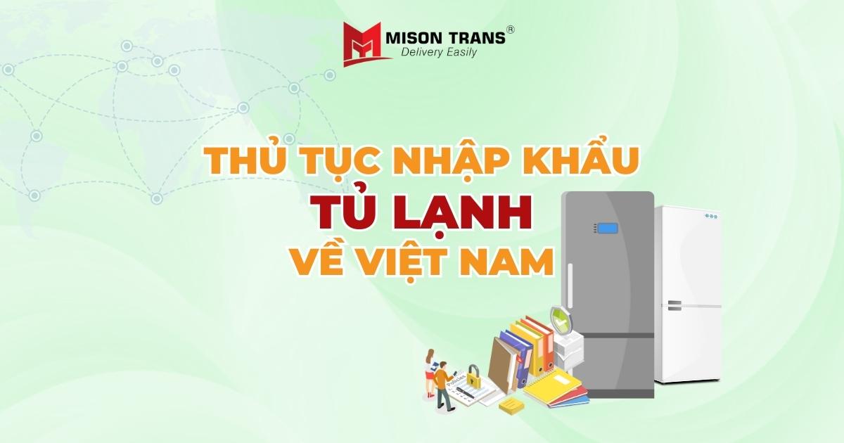 Thủ tục nhập khẩu tủ lạnh về Việt Nam
