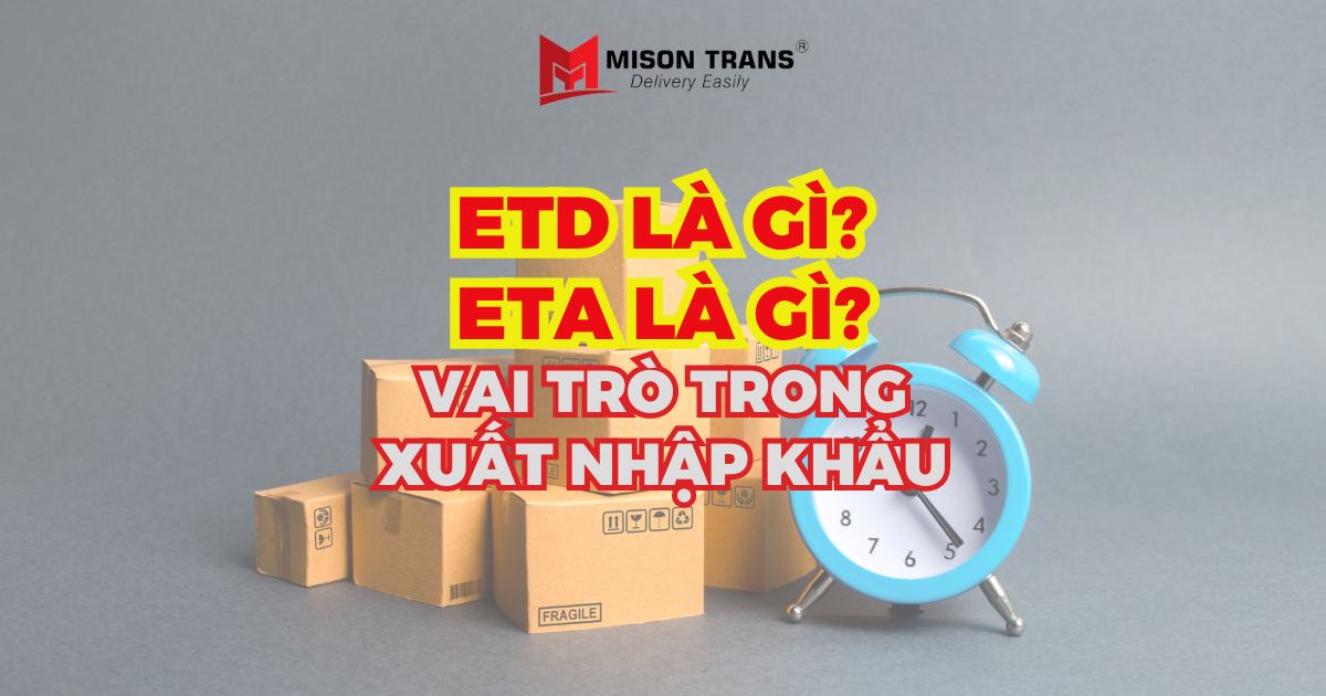 ETD là gì? ETA là gì? Vai trò của ETD và ETA trong xuất nhập khẩu