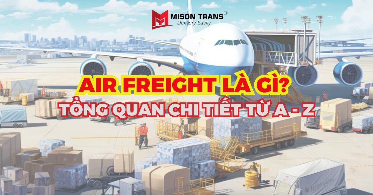 Air Freight là gì? Tổng quan chi tiết từ A - Z