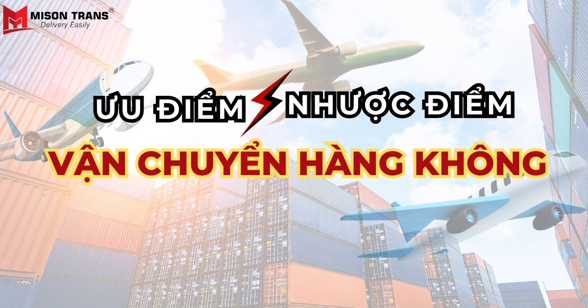 Dịch vụ vận chuyển bằng hàng không có những ưu điểm gì Nhược điểm gì
