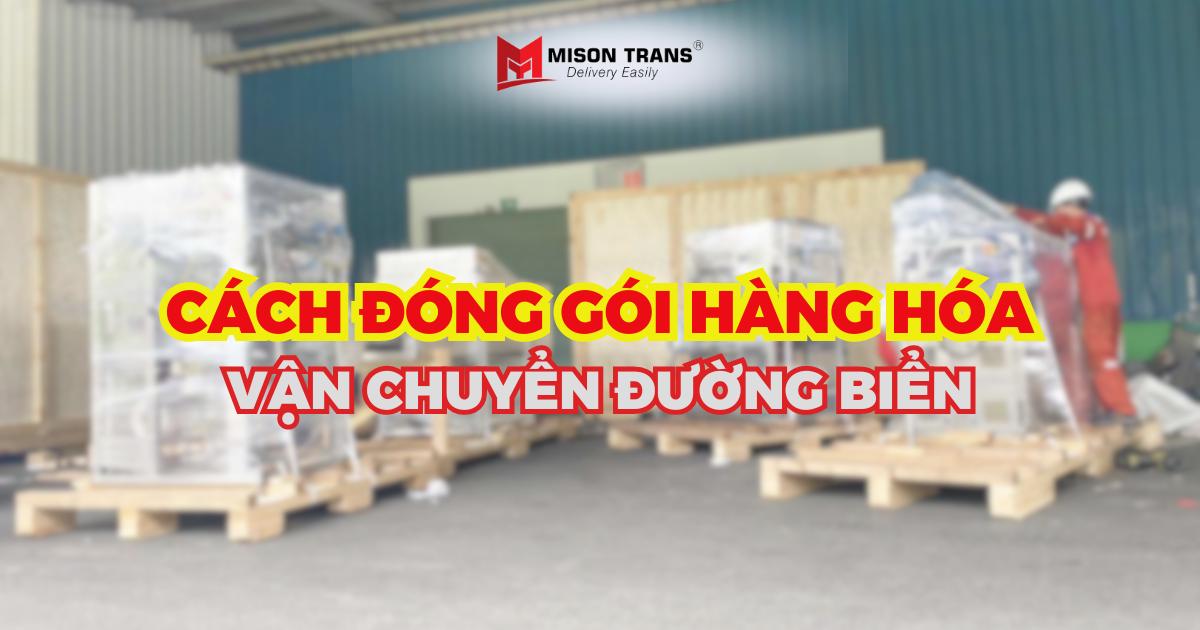 Hướng dẫn cách đóng gói hàng hóa vận chuyển đường biển