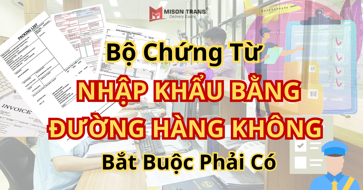 Bộ Chứng Từ Nhập Khẩu Bằng Đường Hàng Không Bắt Buộc Phải Có