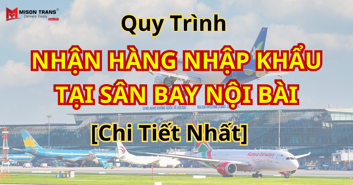 Quy Trình Nhận Hàng Nhập Khẩu Tại Sân Bay Nội Bài Chi Tiết Nhất