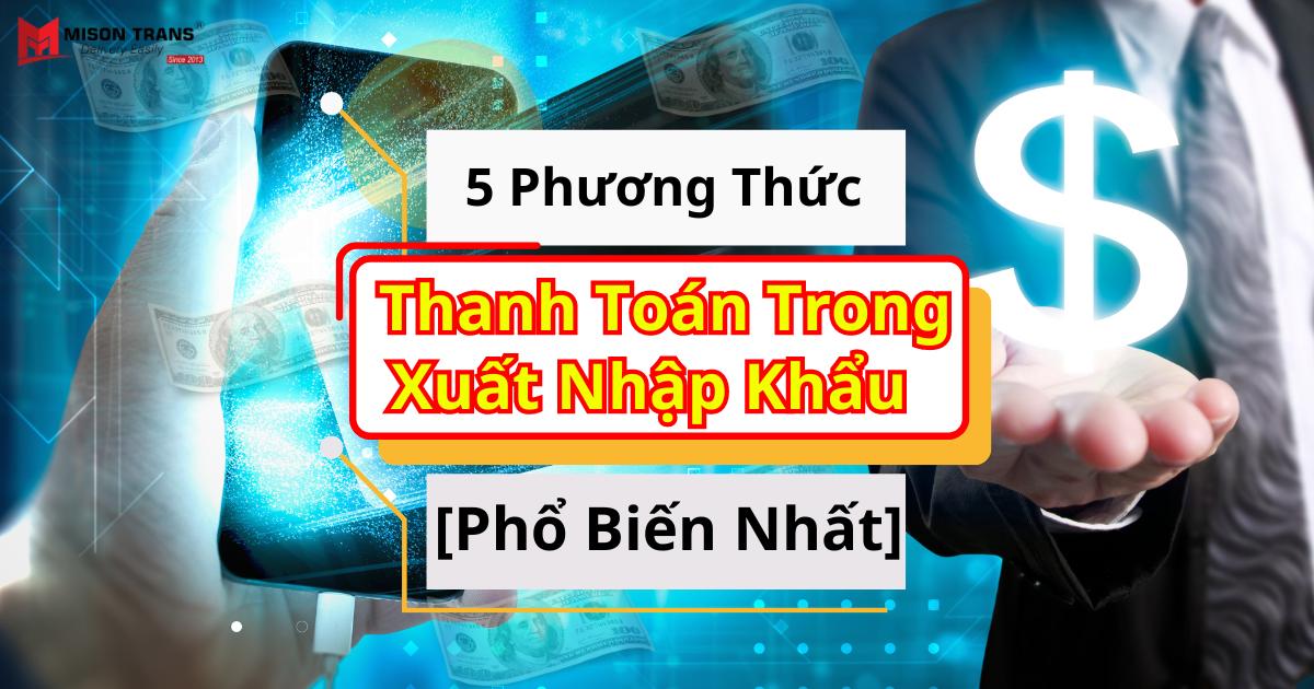 Các Phương Thức Thanh Toán Trong Xuất Nhập Khẩu