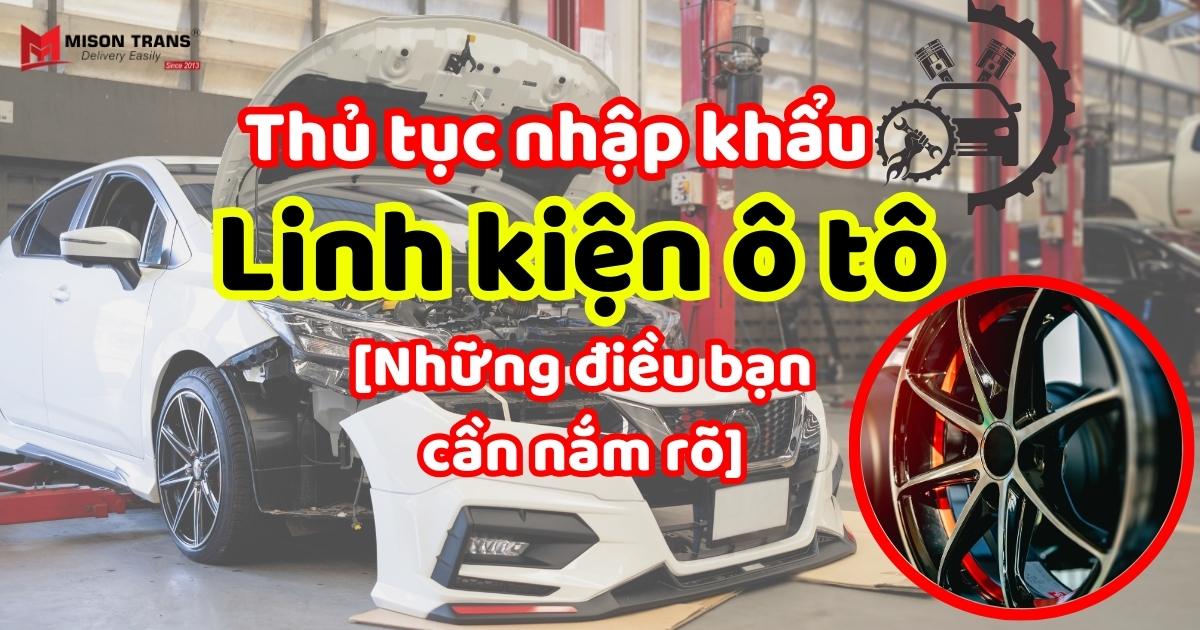 Thủ tục nhập khẩu linh kiện ô tô
