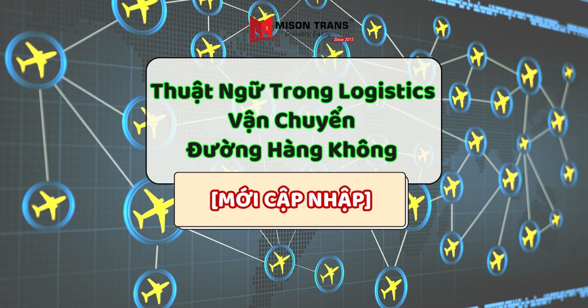 Thuật Ngữ Trong Logistics Vận Chuyển Đường Hàng Không