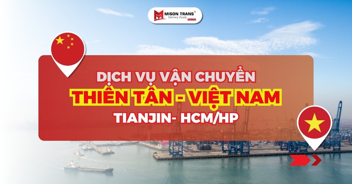 Dịch vụ vận chuyển hàng hoá Thiên Tân (Tianjin) về Việt Nam