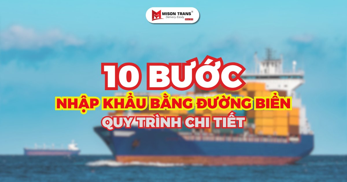 Quy trình nhập khẩu hàng hóa bằng đường biển chi tiết, dễ hiểu