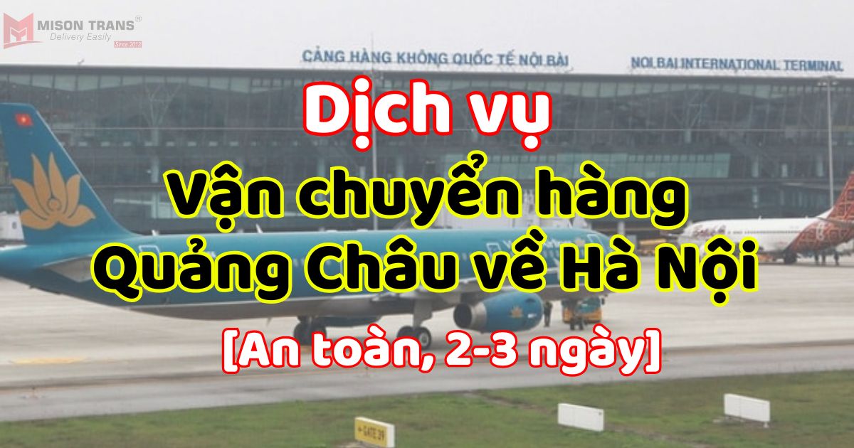 Vận chuyển hàng Quảng Châu về Hà Nội
