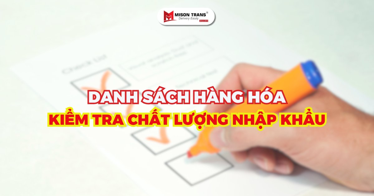 Tổng hợp danh sách hàng hóa cần kiểm tra chất lượng nhập khẩu