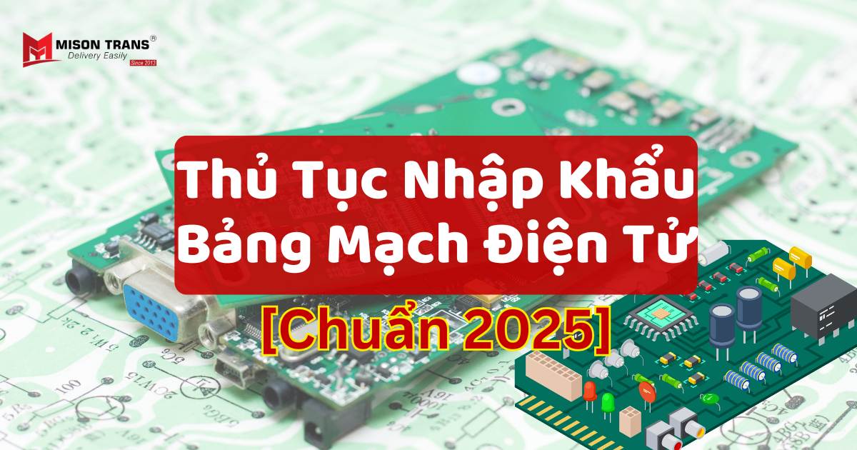 Thủ Tục Nhập Khẩu Bảng Mạch Điện Tử