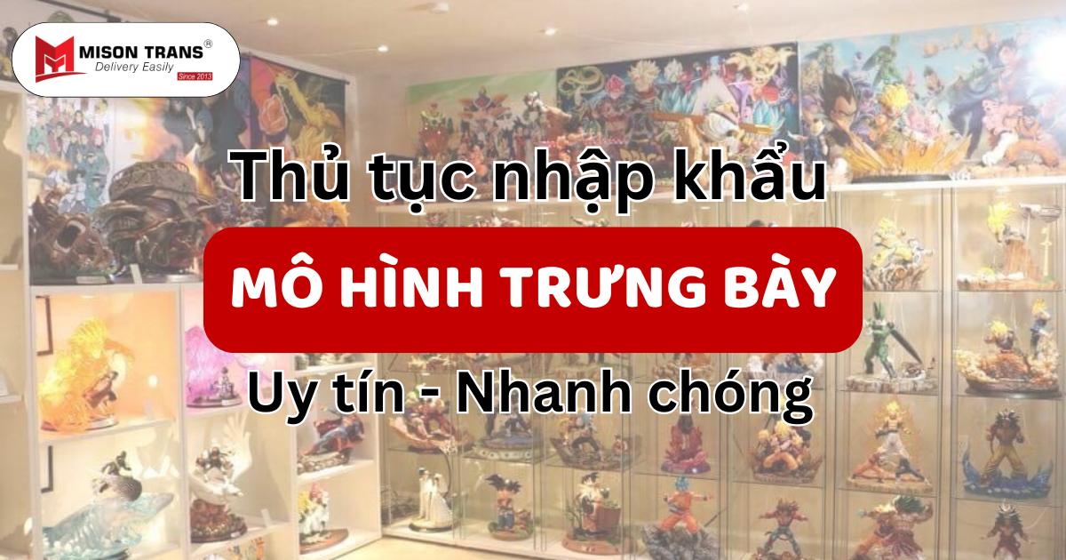 Thủ tục nhập khẩu mô hình trưng bày