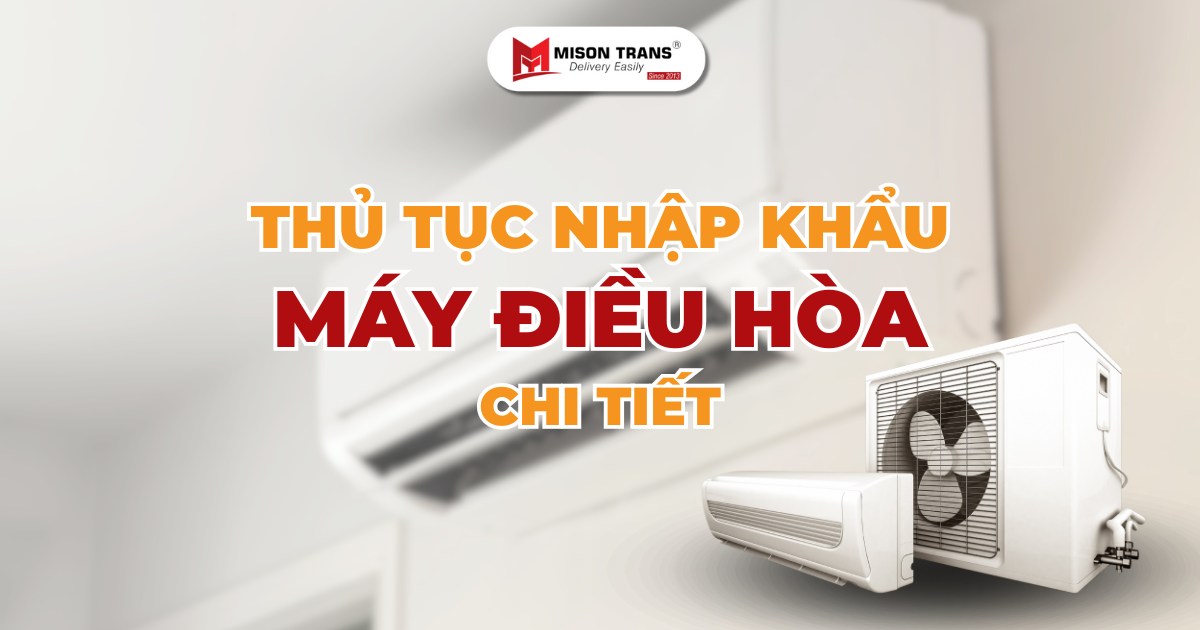 Hướng dẫn chi tiết thủ tục nhập khẩu máy điều hòa không khí