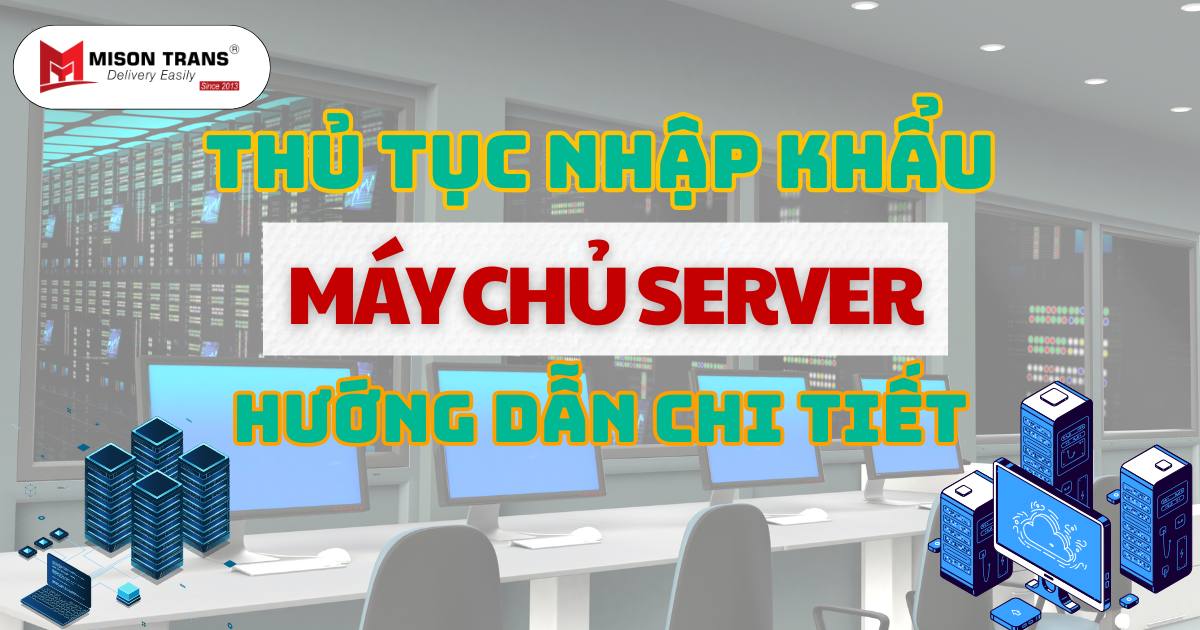 Thủ Tục Nhập Khẩu Máy Chủ Server