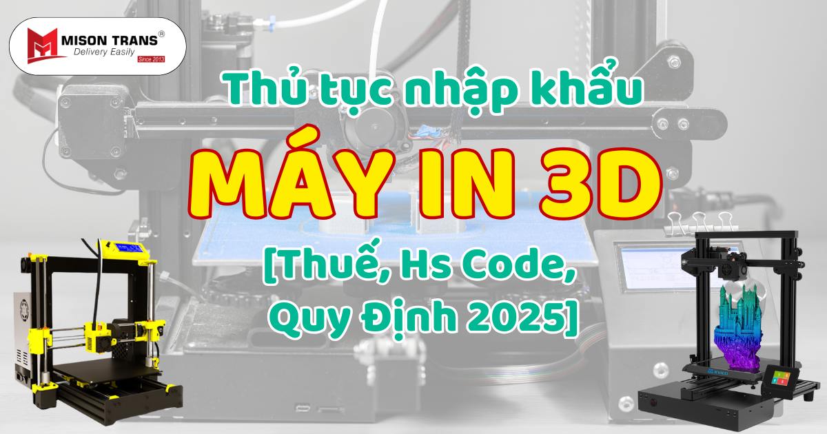 Thủ Tục Nhập Khẩu Máy In 3D