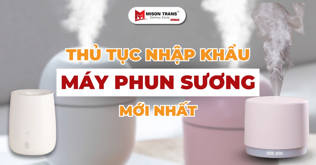 thủ tục nhập khẩu máy phun sương