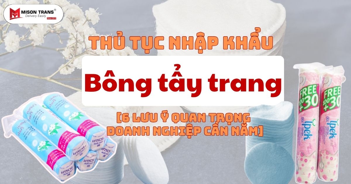 Thủ tục nhập khẩu Bông tẩy trang (1)