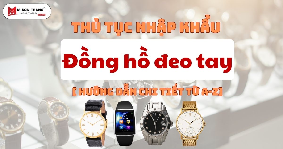 Thủ tục nhập khẩu đồng hồ đeo tay