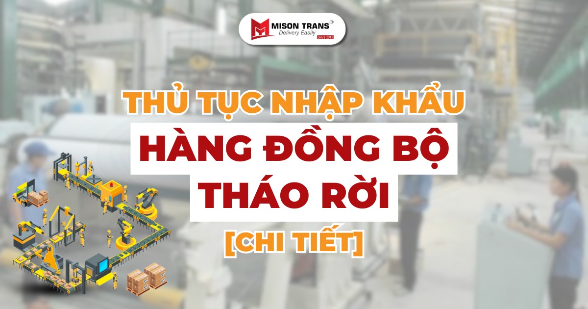 Thủ tục nhập khẩu hàng đồng bộ tháo rời