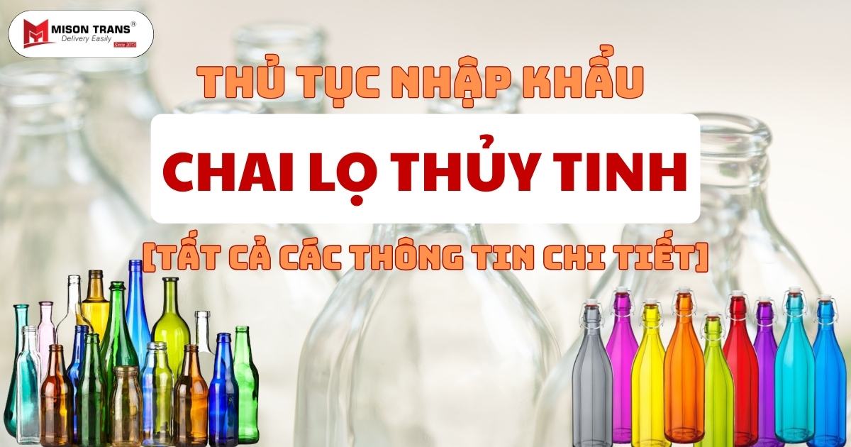 Thủ tục nhập khẩu chai lọ thủy tinh