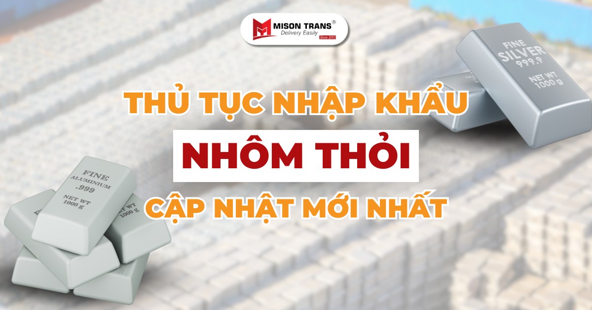 Thủ tục nhập khẩu nhôm thỏi từ A đến Z - Mới nhất 2025
