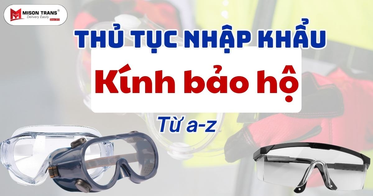Thủ Tục nhập khẩu Kính bảo hộ