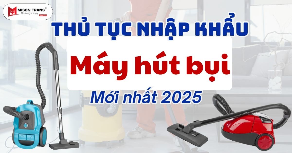Thủ Tục nhập khẩu Máy hút bụi