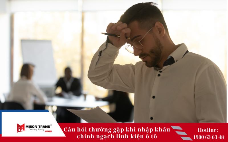 Những rủi ro thường gặp khi tự nhập linh kiện ô tô chính ngạch