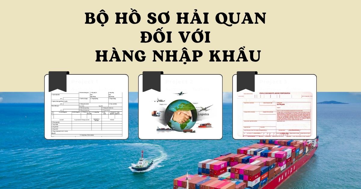 Bộ hồ sơ hải quan đối với hàng nhập khẩu