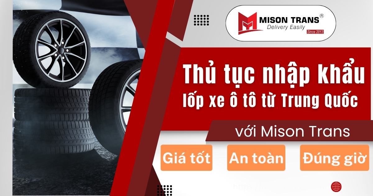 Thủ tục nhập khẩu lốp xe ô tô từ Trung Quốc