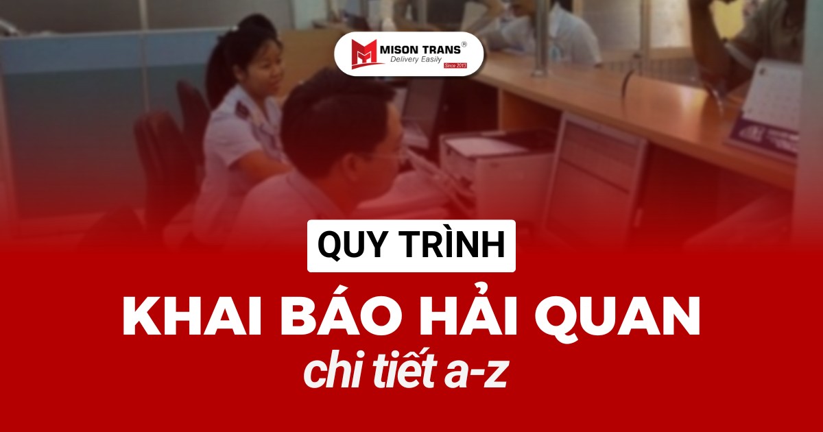 Quy trình khai báo hải quan chi tiết – Hướng dẫn từ A–Z
