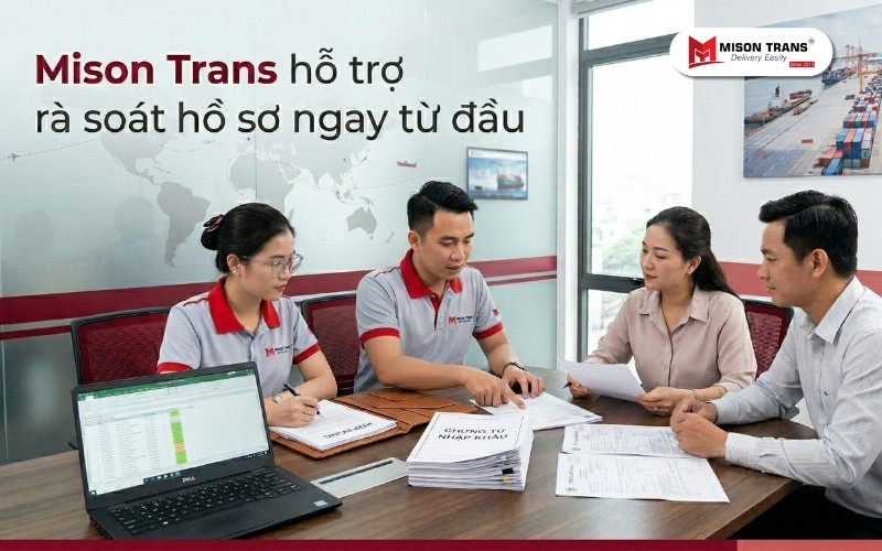 Mison Trans hỗ trợ doanh nghiệp kiểm tra chứng từ và chuẩn bị hồ sơ hàng nhập khẩu rõ ràng