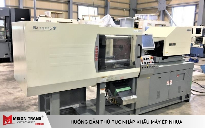 Quy trình nhập khẩu máy ép nhựa mới 100%