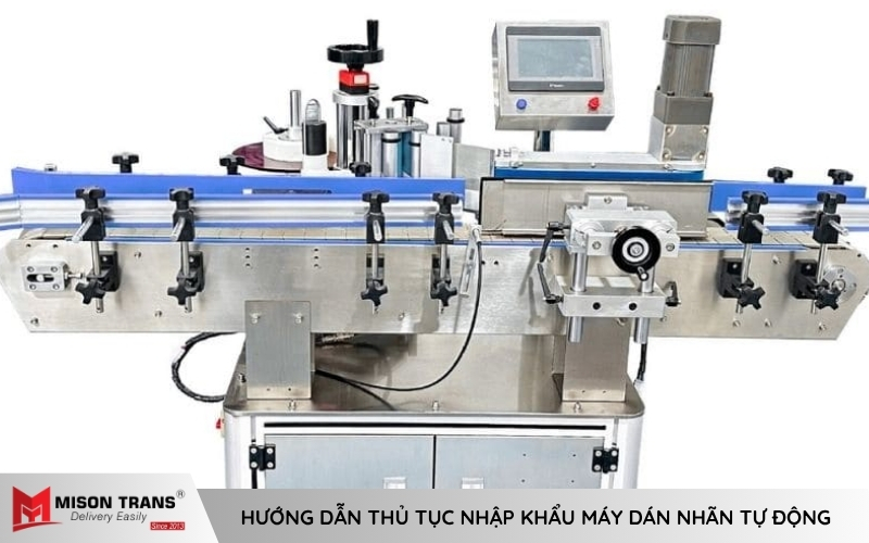 Quy trình nhập khẩu máy dán nhãn tự động từ Trung Quốc