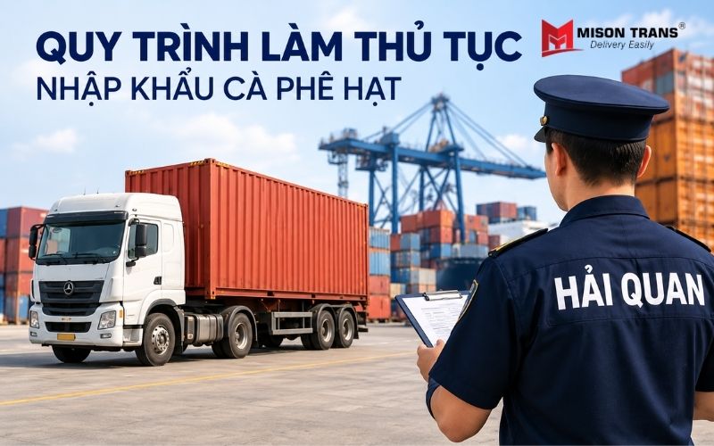 Quy trình nhập khẩu cà phê hạt về Việt Nam