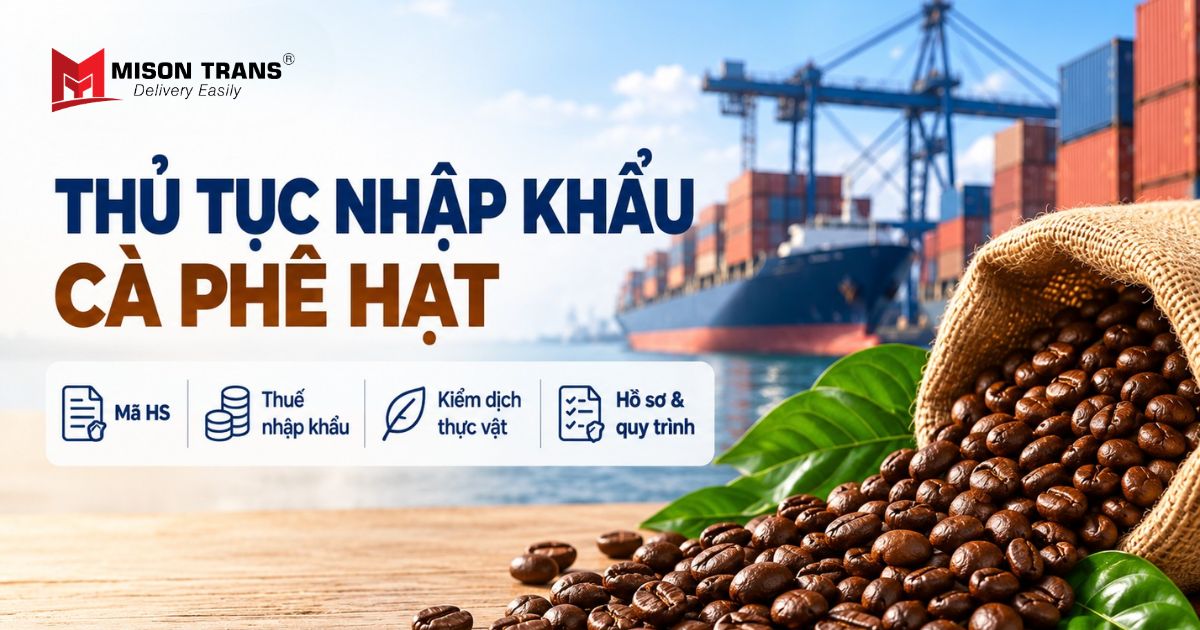 Thủ tục nhập khẩu cà phê hạt: Mã HS, thuế, kiểm dịch